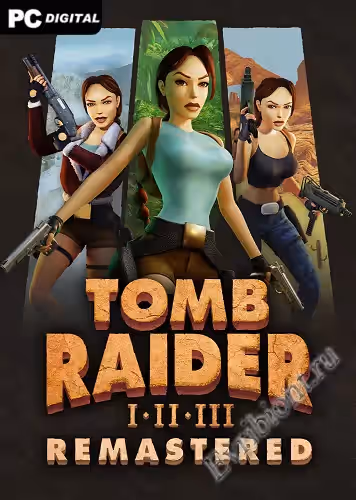 Tomb Raider I-III с Ларой Крофт в главной роли / Tomb Raider I-III Remastered Starring Lara Croft (Лицензия)