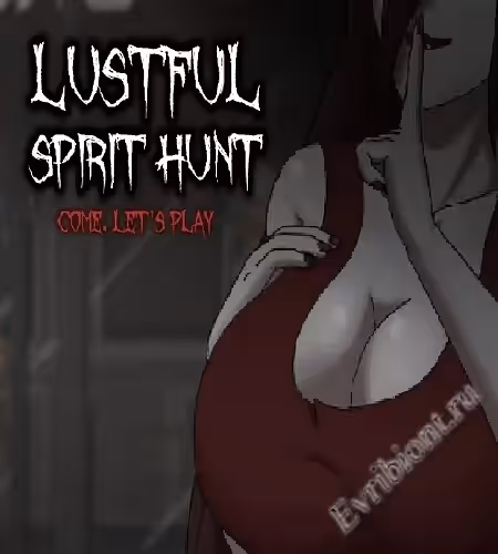 Похотливая охота за духами / Lustful Spirit Hunt