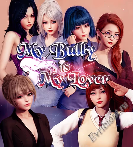 Мои Обидчицы - Моя Любовь / My Bully Is My Lover