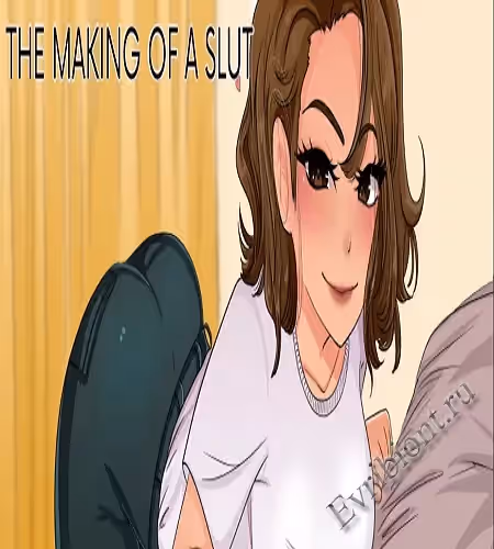 Создание шлюшки / The Making Of A Slut