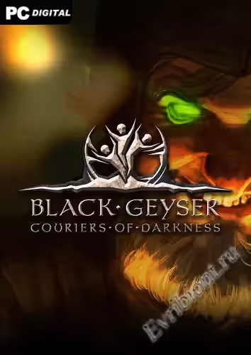 Черный Гейзер: Курьеры Тьмы / Black Geyser: Couriers of Darkness (Лицензия)
