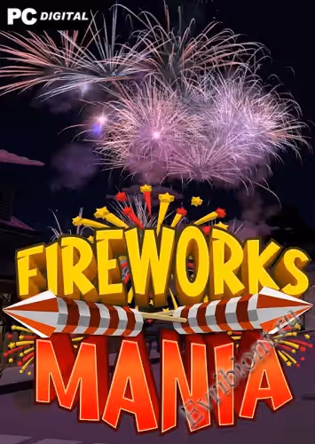 Фейерверк Мания - Взрывной симулятор / Fireworks Mania - An Explosive Simulator (Пиратка)