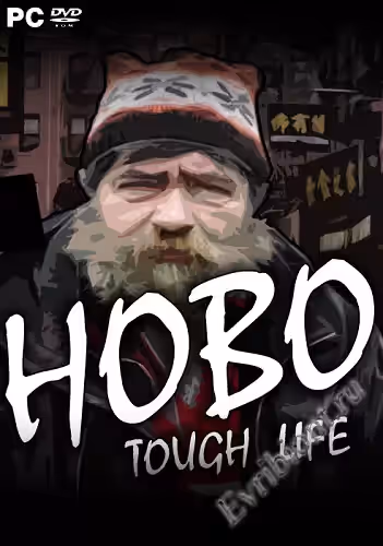 Бродяга: Тяжелая жизнь / Hobo: Tough Life (RePack)