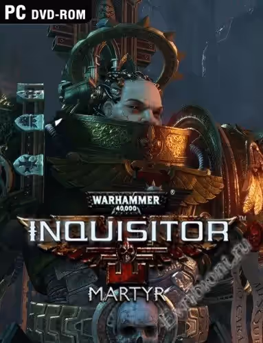 Warhammer 40,000: Инквизитор - Мученик / Warhammer 40,000: Inquisitor - Martyr (Лицензия)