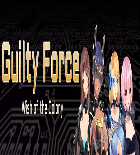Виновная сила: Желание колонии / Guilty Force: Wish Of The Colony