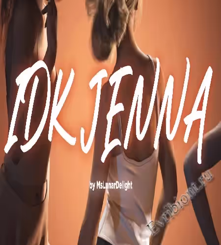 Я не знаю, Дженна / Idk Jenna