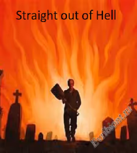 Прямиком из ада / Straight Out Of Hell