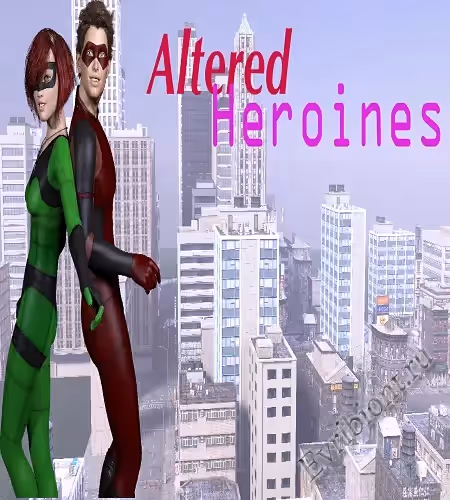 Измененные героини / Altered Heroines