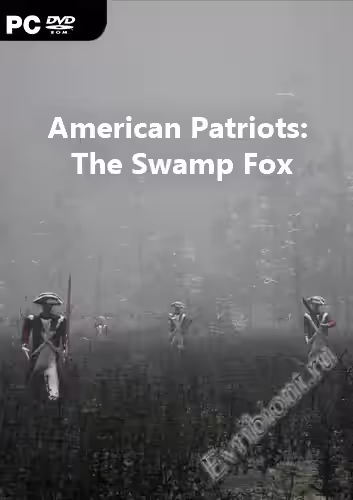 Американские патриоты: Болотный лис / American Patriots: The Swamp Fox (Лицензия)