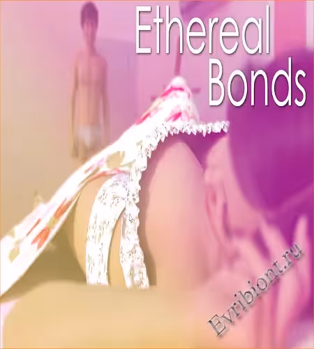 Эфирные узы / Ethereal Bonds