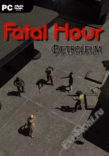 Роковой час: нефть / Fatal Hour: Petroleum (Лицензия)