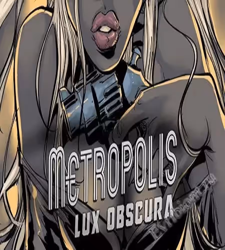 Метрополис: Люкс Обскура / Metropolis: Lux Obscura