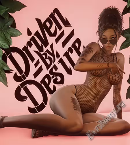 Движимый Желанием / Driven By Desire