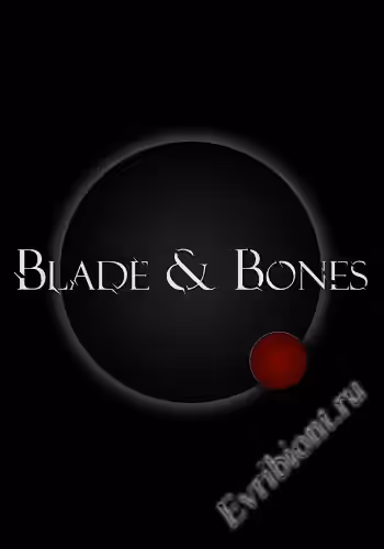 Лезвие и Кости / Blade & Bones (Лицензия)