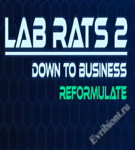 Лабораторные крысы 2 - Переформулировать / Lab Rats 2 - Reformulate