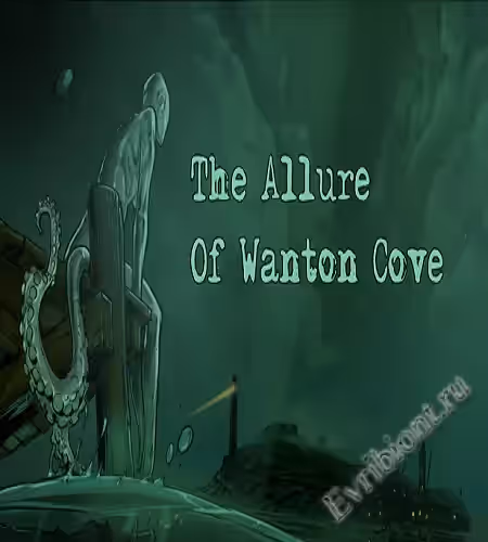 Очарование бухты Вантон / The Allure Of Wanton Cove