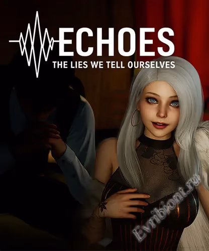 Эхо: Ложь, которую мы говорим себе / Echoes: The Lies We Tell Ourselves