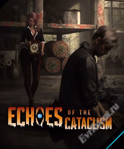 Отголоски катаклизма / Echoes Of The Cataclysm