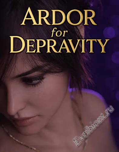 Страсть к разврату / Ardor For Depravity